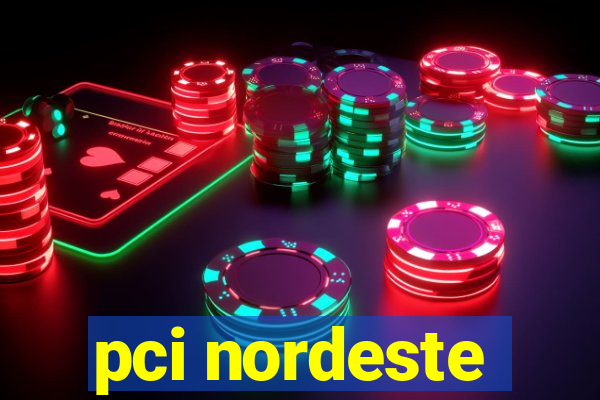 pci nordeste